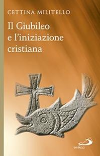 Il giubileo e l'iniziazione cristiana - Cettina Militello - Libro San Paolo Edizioni 2015, Guide San Paolo | Libraccio.it