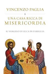 Una casa ricca di misericordia. Il Vangelo di Luca in famiglia - Vincenzo Paglia - Libro San Paolo Edizioni 2015, Agende. Diari | Libraccio.it