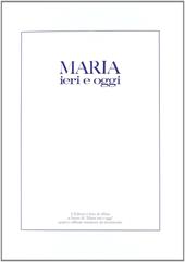 Maria ieri e oggi