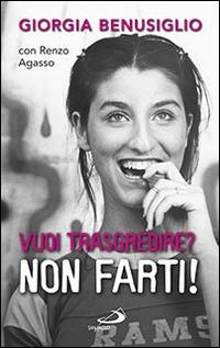 Vuoi trasgredire? Non farti! - Giorgia Benusiglio, Renzo Agasso - Libro San Paolo Edizioni 2015, Oltre lo scacco | Libraccio.it