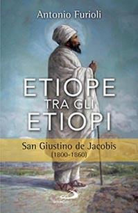 Etiope tra gli etiopi. San Giustino de Jacobis (1800-1860) - Antonio Furioli - Libro San Paolo Edizioni 2015, I protagonisti | Libraccio.it