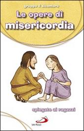 Le Opere di misericordia. Spiegate ai ragazzi