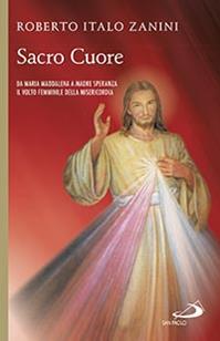 Sacro cuore da Maria Maddalena - Roberto Italo Zanini - Libro San Paolo Edizioni 2015, Guide San Paolo | Libraccio.it