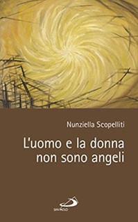 L'uomo e la donna non sono angeli - Nunziella Scopelliti - Libro San Paolo Edizioni 2015, Parole per lo spirito | Libraccio.it