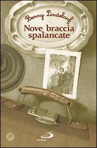 Nove braccia spalancate - Benny Lindelauf - Libro San Paolo Edizioni 2016, Narrativa San Paolo ragazzi | Libraccio.it