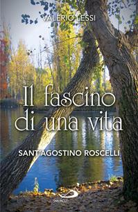Il fascino di una vita. Sant'Agostino Roscelli - Valerio Lessi - Libro San Paolo Edizioni 2016, I protagonisti | Libraccio.it