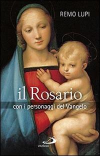 Il rosario. Con i personaggi del Vangelo - Remo Lupi - Libro San Paolo Edizioni 2016, Manuali liturgici | Libraccio.it