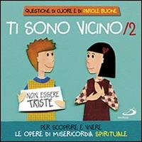 Ti sono vicino. Libro poster. Vol. 2: Per scoprire e vivere le opere di misericordia spirituale - Laura Salvi - Libro San Paolo Edizioni 2016, Ragazzi e Gesù | Libraccio.it