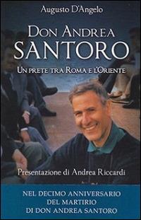 Don Andrea Santoro. Un prete tra Roma e l'Oriente - Augusto D'Angelo - Libro San Paolo Edizioni 2016, I protagonisti | Libraccio.it