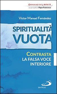 Spiritualità vuota. Contrasta la falsa voce interiore - Víctor Manuel Fernández - Libro San Paolo Edizioni 2016, Parole per lo spirito | Libraccio.it