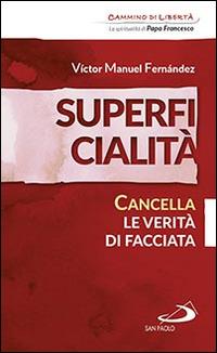 Superficialità. Cancella le verità di facciata - Víctor Manuel Fernández - Libro San Paolo Edizioni 2016, Parole per lo spirito | Libraccio.it