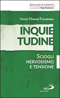 Inquietudine. Sciogli nervosismo e tensione - Víctor Manuel Fernández - Libro San Paolo Edizioni 2016, Parole per lo spirito | Libraccio.it