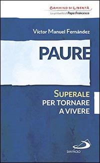 Paure. Superale per tornare a vivere - Víctor Manuel Fernández - Libro San Paolo Edizioni 2016, Parole per lo spirito | Libraccio.it