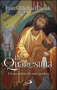 La quaresima. Un'occasione da non perdere - MichaelDavide Semeraro - Libro San Paolo Edizioni 2016, Parole per lo spirito | Libraccio.it