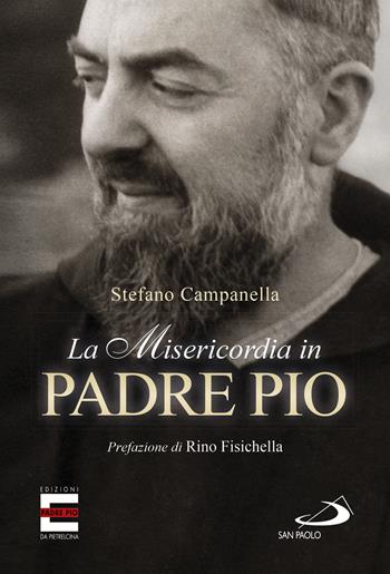 La misericordia in padre Pio - Stefano Campanella - Libro San Paolo Edizioni 2016, I protagonisti | Libraccio.it