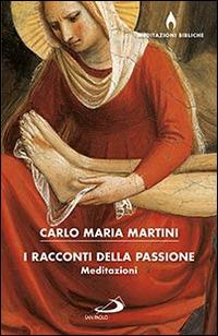 I racconti della passione - Carlo Maria Martini - Libro San Paolo Edizioni 2016, Dimensioni dello spirito | Libraccio.it