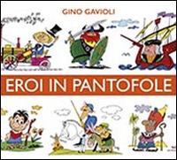 Eroi in pantofole - Angelo Pisani, Lucio Tomaz - Libro San Paolo Edizioni 2016, I più bei libri per ragazzi | Libraccio.it