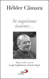 Se sogniamo insieme... - Helder Câmara, Luigi Guglielmoni, Fausto Negri - Libro San Paolo Edizioni 2016, Nuovi fermenti | Libraccio.it