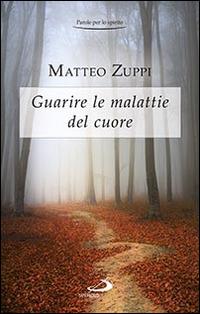 Guarire le malattie del cuore. Itinerario quaresimale - Matteo Zuppi - Libro San Paolo Edizioni 2016, Parole per lo spirito | Libraccio.it