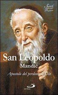 San Leopoldo Mandic. Apostolo del perdono di Dio - Luca Crippa - Libro San Paolo Edizioni 2016, Santi e sante di Dio | Libraccio.it