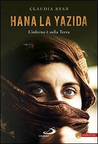 Hana la Yazida. L'inferno è sulla Terra - Claudia Ryan - Libro San Paolo Edizioni 2016, Le vele | Libraccio.it
