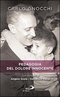 Pedagogia del dolore innocente - Carlo Gnocchi - Libro San Paolo Edizioni 2016, Nuovi fermenti | Libraccio.it