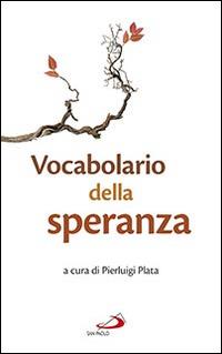 Vocabolario della speranza. Dal Magistero di Mons. Santo Marcianò, Ordinario Militare per l'Italia - Santo Marcianò - Libro San Paolo Edizioni 2016, Parole per lo spirito | Libraccio.it