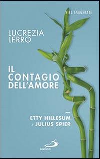 Il contagio dell'amore. Etty Hillesum e Julius Spear - Lucrezia Lerro - Libro San Paolo Edizioni 2016, Le vele | Libraccio.it