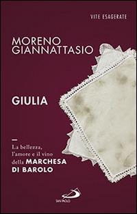 Giulia. La bellezza, l'amore e il vino della marchesa di Barolo - Moreno Giannattasio - Libro San Paolo Edizioni 2016, Le vele | Libraccio.it