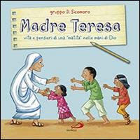 Madre Teresa. Vita e pensieri di una «matita» nelle mani di Dio  - Libro San Paolo Edizioni 2016, Ragazzi e Gesù | Libraccio.it