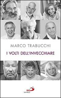 I volti dell'invecchiare - Marco Trabucchi - Libro San Paolo Edizioni 2016, Progetto famiglia | Libraccio.it