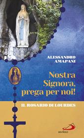 Nostra Signora prega per noi. Il rosario di Lourdes