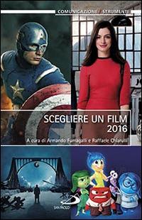 Scegliere un film 2016  - Libro San Paolo Edizioni 2016, Teologia e cultura religiosa | Libraccio.it