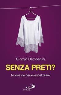 Senza preti? Nuove vie per evangelizzare - Giorgio Campanini - Libro San Paolo Edizioni 2016, Dimensioni dello spirito | Libraccio.it