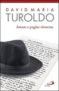 Amare e pagine ritrovate - David Maria Turoldo - Libro San Paolo Edizioni 2016, Dimensioni dello spirito | Libraccio.it