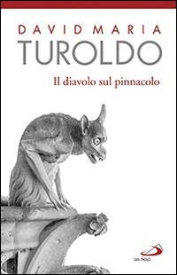 Il diavolo sul pinnacolo. Le tentazioni di Gesù - David Maria Turoldo - Libro San Paolo Edizioni 2016, Dimensioni dello spirito | Libraccio.it