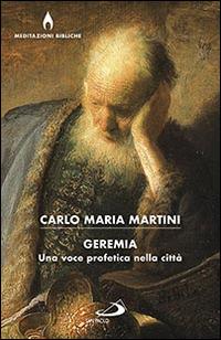 Geremia. Una voce profetica nella città - Carlo Maria Martini - Libro San Paolo Edizioni 2016, Dimensioni dello spirito | Libraccio.it