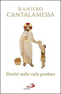 Perché nulla vada perduto. Ripensamenti sul Concilio Vaticano II - Raniero Cantalamessa - Libro San Paolo Edizioni 2016, Dimensioni dello spirito | Libraccio.it