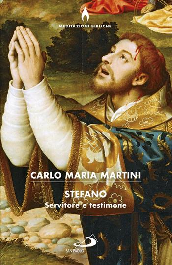 Stefano servitore e testimone - Carlo Maria Martini - Libro San Paolo Edizioni 2017, Dimensioni dello spirito | Libraccio.it