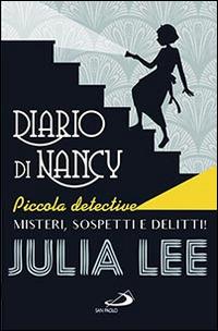 Diario di Nancy piccola detective. Misteri, sospetti e delitti! - Julia Lee - Libro San Paolo Edizioni 2016, Narrativa San Paolo ragazzi | Libraccio.it