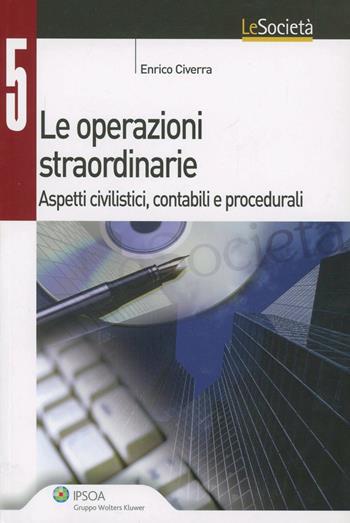 Le operazioni straordinarie - Enrico Civerra - Libro Ipsoa 2008 | Libraccio.it
