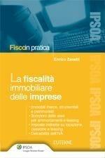 Fiscalità immobiliare delle imprese - Enrico Zanetti - Libro Ipsoa 2008, Fisco in pratica | Libraccio.it