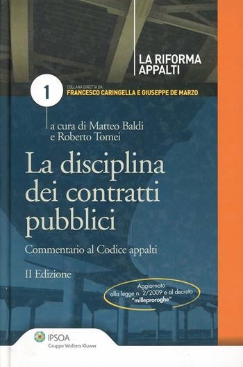 Disciplina dei contratti pubblici. Commentario al codie appalti - Matteo Baldi, Roberto Tomei - Libro Ipsoa 2009, La riforma appalti | Libraccio.it