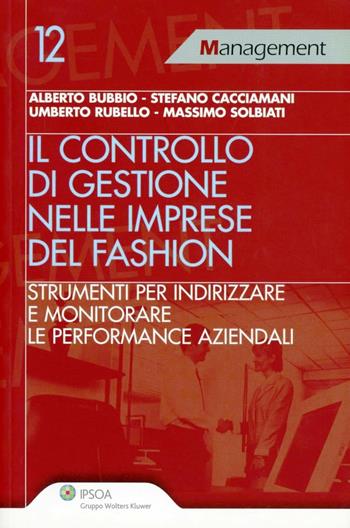 Controllo di gestione nelle imprese del fashion. Strumenti per indirizzare e monitorare le performance aziendali  - Libro Ipsoa 2009, Management | Libraccio.it