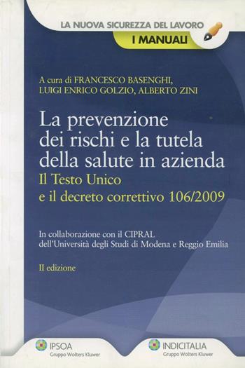 La prevenzione dei rischi e la tutela della salute in azienda - Francesco Basenghi, Luigi Enrico Golzio, Alberto Zini - Libro Ipsoa 2009, La nuova sicurezza del lavoro. I manuali | Libraccio.it