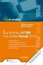 La riforma dell'IVA e le novità fiscali 2010 - Gianluca Odetto, Marco Peirolo - Libro Ipsoa 2010, Fisco in pratica | Libraccio.it