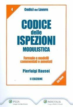Codice delle ispezioni. Modulistica. Con CD-ROM - Pierluigi Rausei - Libro Ipsoa 2010, Codice del lavoro | Libraccio.it