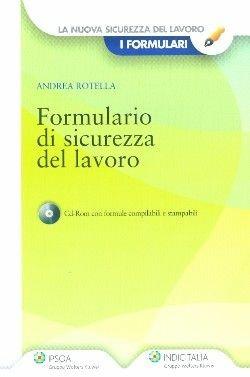 Formulario di sicurezza del lavoro. Con CD-ROM - Andrea Rotella - Libro Ipsoa 2010, Nuova sicurezza del lavoro. I formulari | Libraccio.it