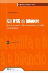 Gli IFRS in bilancio. Come e quando utilizzare i principi contabili internazionali