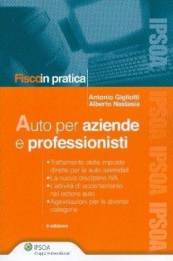 Auto per aziende e professionisti - Antonio Gigliotti, Alberto Nastasia - Libro Ipsoa 2010, Fisco in pratica | Libraccio.it